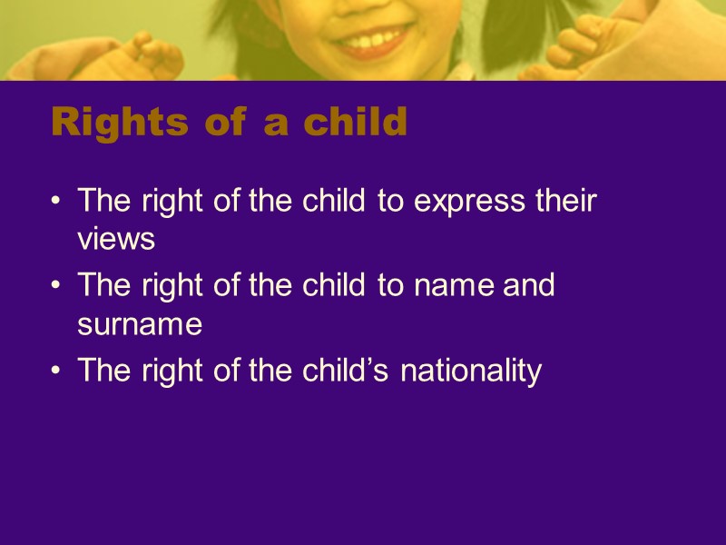 Rights of a child The right of the child to express their views The